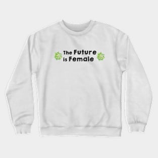 The Future is Female Crewneck Sweatshirt